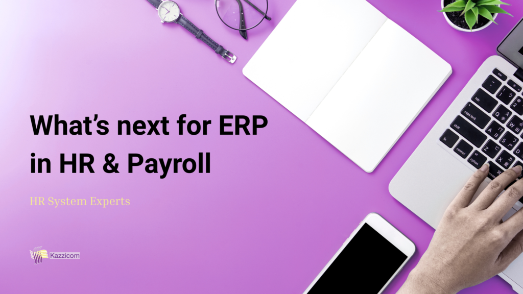 An image from above of a laptop and office equipment with the words 'whats next or ERP in HR & Payroll'